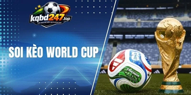 Soi Kèo World Cup - Nhận Định Kèo Bóng Lớn Nhất Hành Tinh 1 Soi kèo World Cup cần hiểu phong cách thi đấu