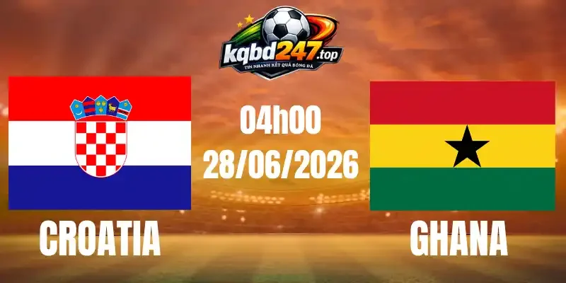 Kèo Nhà Cái Croatia Vs Ghana - Bảng L World Cup 04h00 28/06/2026 1 Kèo Nhà Cái Croatia Vs Ghana - Bảng L World Cup 04h00 28/06/2026
