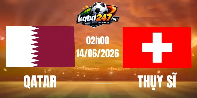 Kèo Nhà Cái Qatar Vs Thụy Sĩ - Bảng B World Cup 02h00 14/06/2026 1 Kèo Nhà Cái Qatar Vs Thụy Sĩ - Bảng B World Cup 02h00 14/06/2026