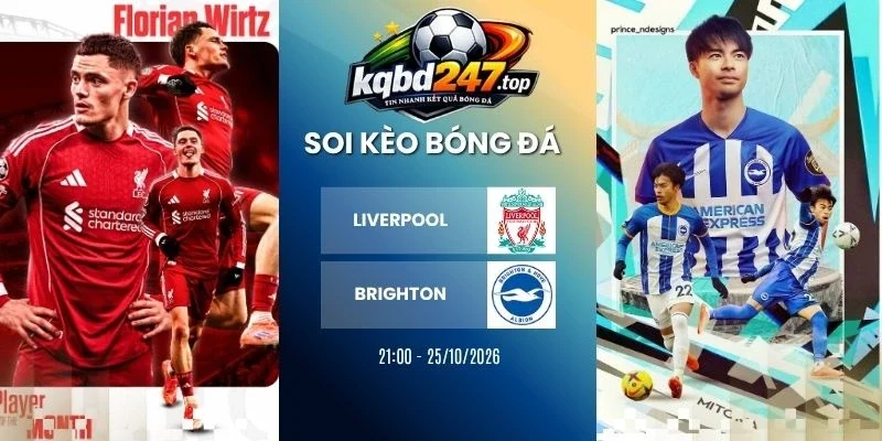 Tỷ lệ kèo Liverpool vs Brighton - NHA, 25/10/2026
