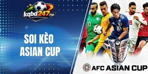 Cách phân tích từng kèo Asian Cup