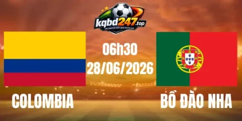 Soi Kèo Colombia Vs Bồ Đào Nha - Bảng K World Cup 06h30 28/06/2026