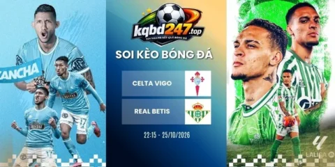 Soi kèo Celta Vigo vs Real Betis, La Liga - 25/10/2026